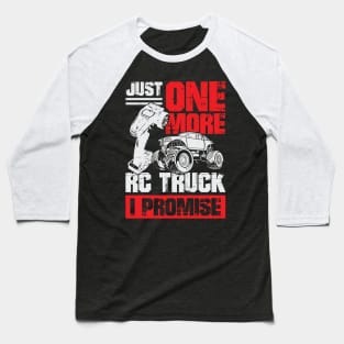 Just One More RC Truck I Promise Baseball T-Shirt